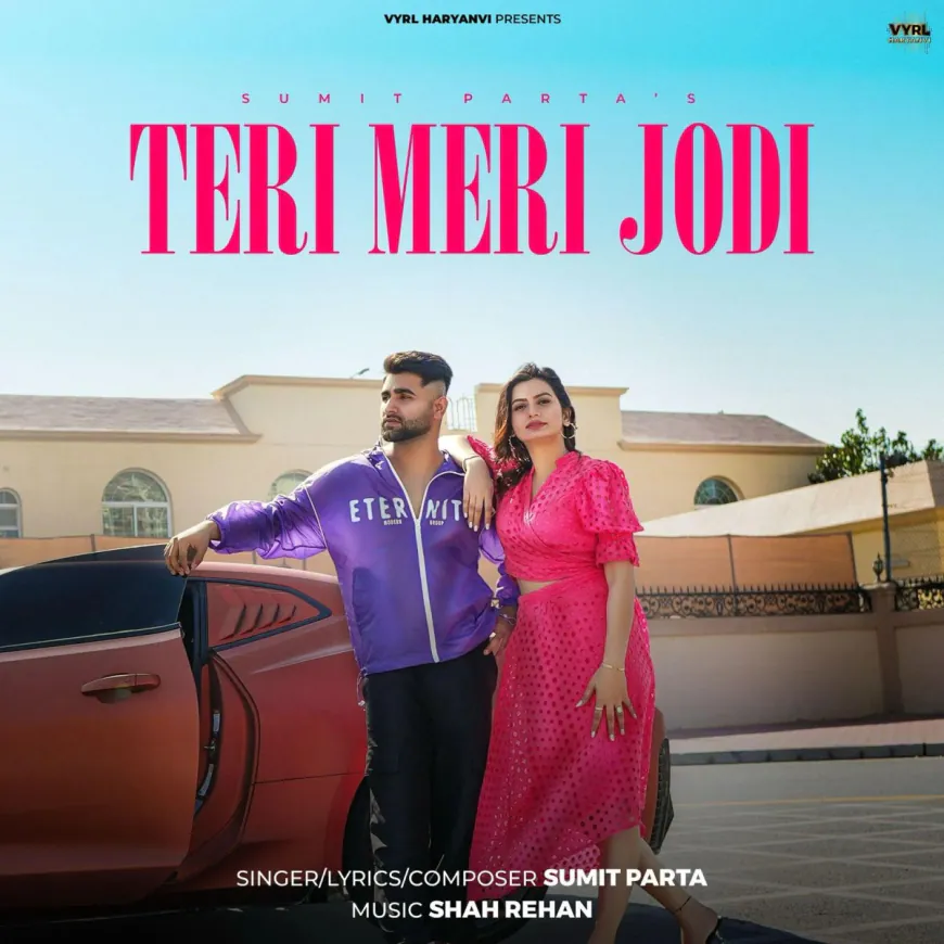 Rising Haryanvi Star Sumit Parta Unveils ‘Teri Meri Jodi’ – A Fusion of Desi Swag and International Glamour