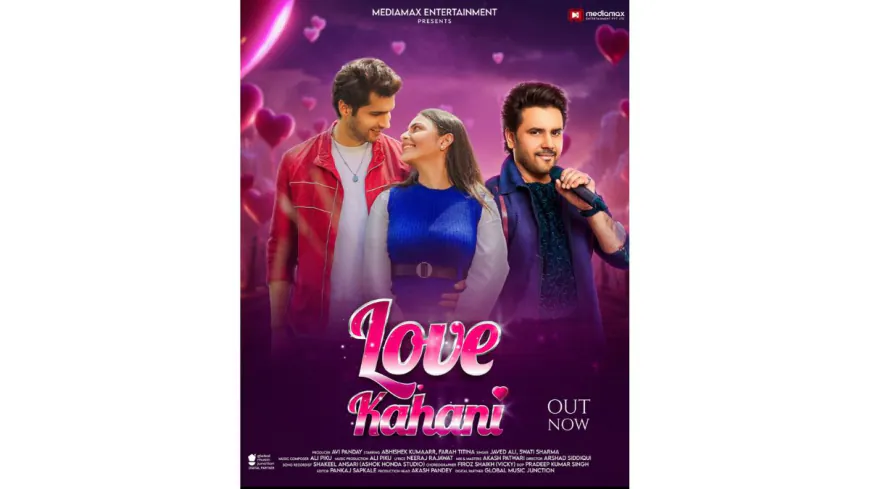 Experience the Magic of Love with 'Love Kahani' – A Heartwarming Romantic Tale by Mediamax Entertainment