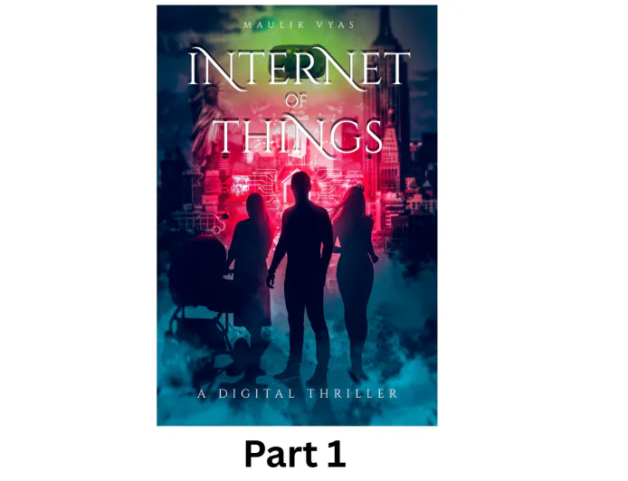 The First Sci-Fi Thriller Based on Internet of Things and Artificial Intelligence Gets Part 2: Internet of Dangerous Things